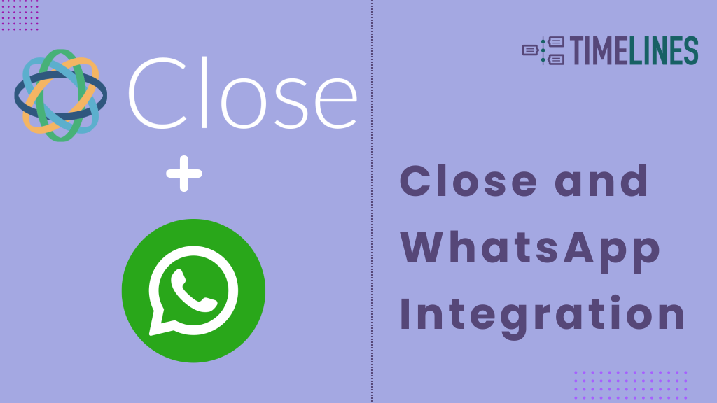 Close CRM and WhatsApp integration